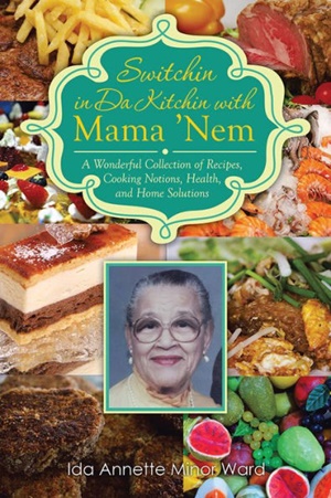 Ida Annette Minor Ward's cookbook: Switchin in Da Kitchen wiht Mama 'Nem.